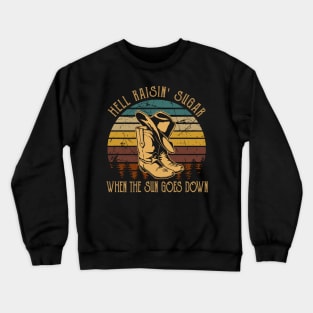 Hell Raisin' Sugar When The Sun Goes Down Hat Cowboy Crewneck Sweatshirt